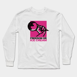 Freedom or Ice Cream Long Sleeve T-Shirt